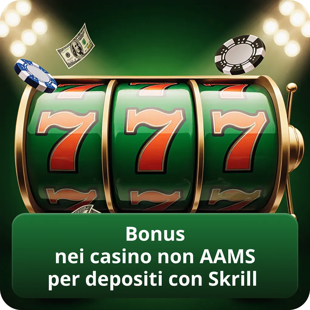 Bonus nei casino non AAMS per depositi con Skrill